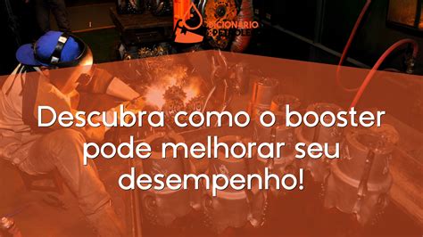 Descubra Como O Booster Pode Melhorar Seu Desempenho