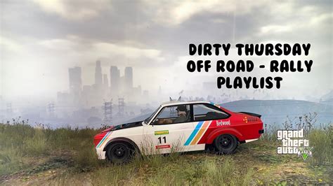 Dirty Thursday Off Road Rally Racing Playlist Gta Ps