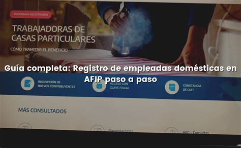 Guía completa Registro de empleadas domésticas en AFIP paso a paso