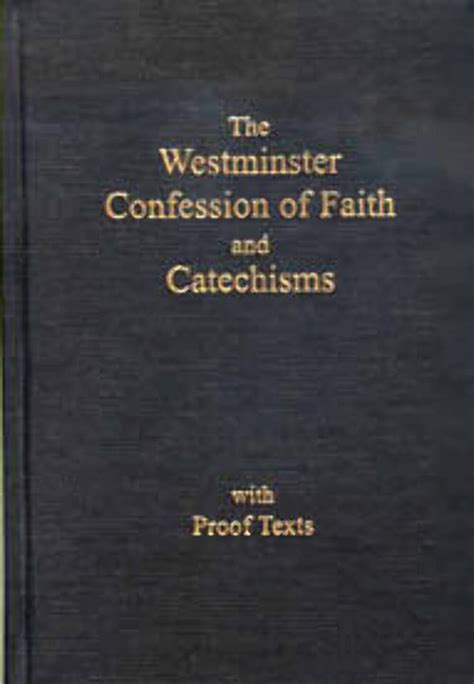 The Westminster Confession Of Faith And Catechisms As Adopted By The Presbyterian Church In