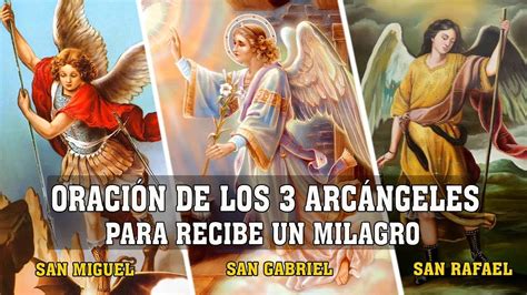 ORACIÓN DE LOS 3 ARCÁNGELES MÁS PODEROSOS SAN MIGUEL SAN GABRIEL Y SAN