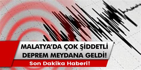 Son Dakika Haberi Malatya Da Ok Iddetli Deprem Meydana Geldi