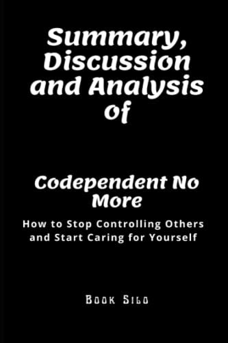 Summary Discussion And Analysis Of Codependent No More How To Stop