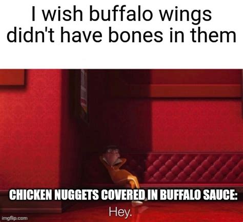 Boneless Wings Are Spicy Chicken Nuggets Imgflip