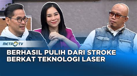 Go Healthy Berhasil Pulih Dari Stroke Berkat Teknologi Laser Youtube