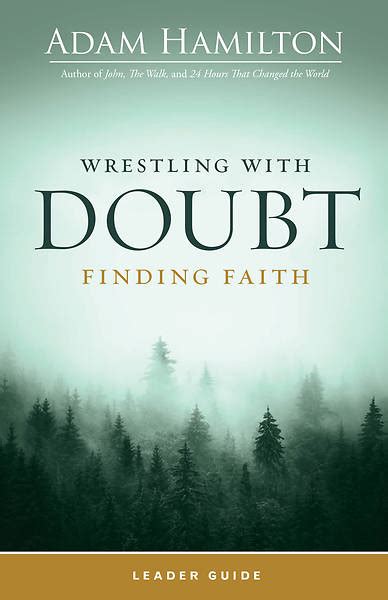 Wrestling With Doubt Finding Faith Leader Guide Cokesbury