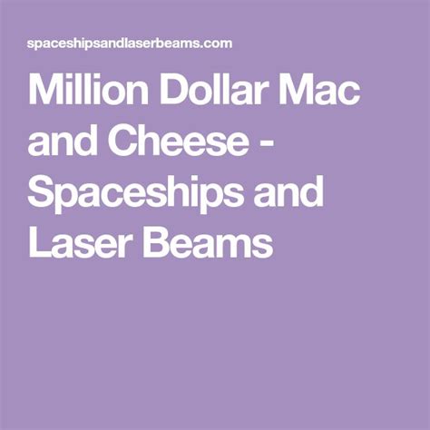 Million Dollar Mac And Cheese Spaceships And Laser Beams Mac And