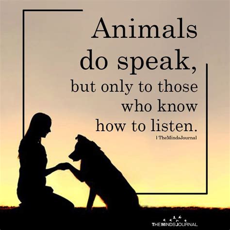 Animals Do Speak Animal Lover Quotes Dog Quotes Love Animal Quotes