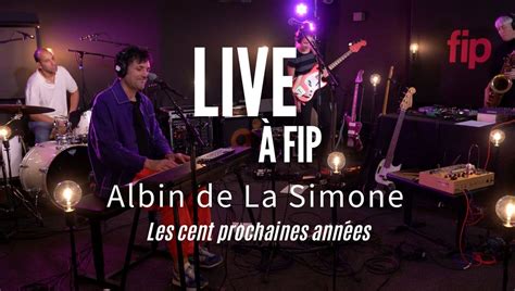 Live à FIP Albin de La Simone Les cent prochaines années