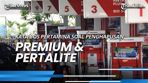 NEWS VIDEO Soal Penghapusan Premium Dan Pertalite Ini Kata Bos