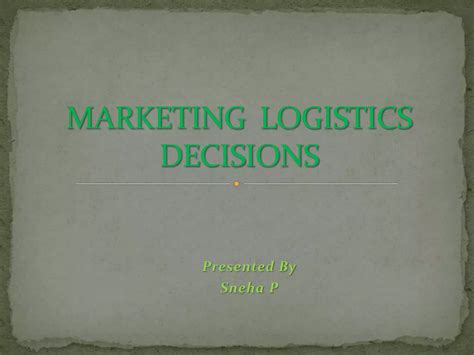 Marketing logistics decisions | PPTX