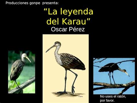 Ppt La Leyenda Del Karau Oscar P Rez No Uses El Rat N Por Favor