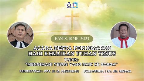 Ibadah Pesta Peringatan Hari Kenaikan Tuhan Yesus 18 Mei 2023 Hkbp