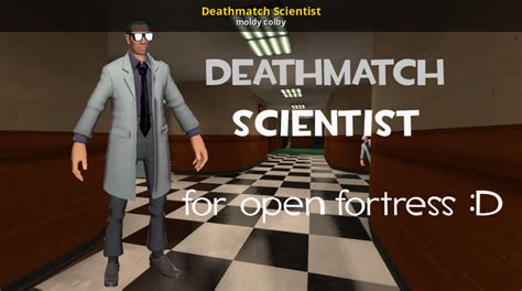 Deathmatch Scientist Open Fortress Mods