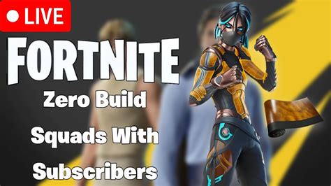 Fortnite Live Chapter 5 Season 2 Zero Build Squads With Subscribers