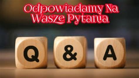 Q A Odpowiadamy Na Wasze Pytania Cda