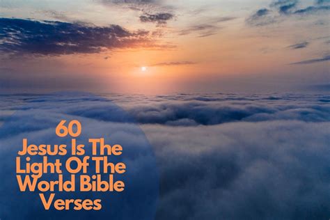 60 Inspiring Jesus Is The Light Of The World Bible Verses Bible