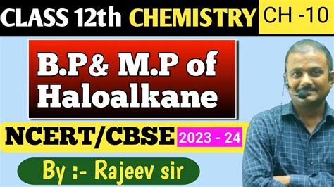 B P And M P Of Haloalkane Class Th Chemistry Iit Jee Neet