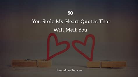 Top 50 You Stole My Heart Quotes That Will Melt You