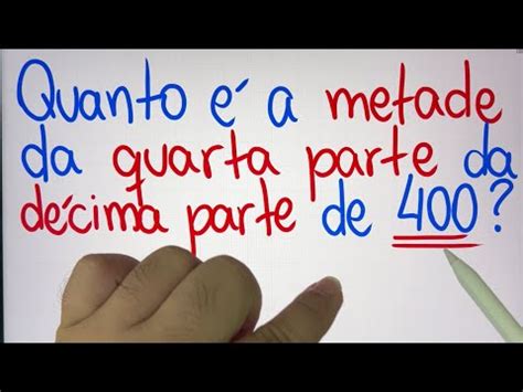 MATEMÁTICA BÁSICA DESBUGADA Quanto é metade da quarta parte da