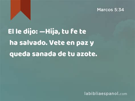 Marcos 5 34 El Le Dijo Hija Tu Fe Te Ha Salvado Vete En Paz Y