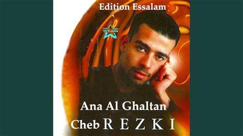 Ana Al Ghaltan Cheb Rezki Song Lyrics Music Videos And Concerts