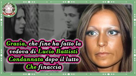 Grazia Che Fine Ha Fatto La Vedova Di Lucio Battisti Condannata Dopo