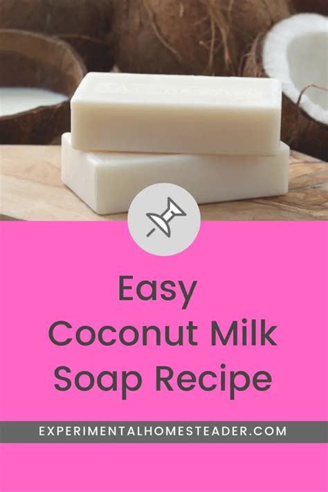 Easy Coconut Milk Soap Recipe Experimental Homesteader