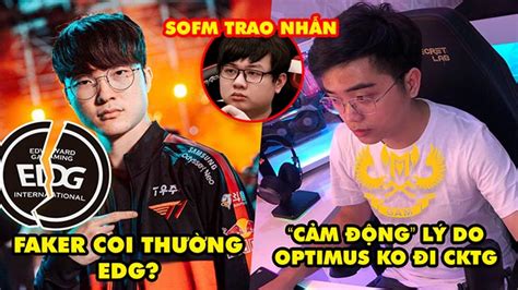 Update LMHT Báo Trung nói Faker coi thường EDG Cảm động lý do Optimus