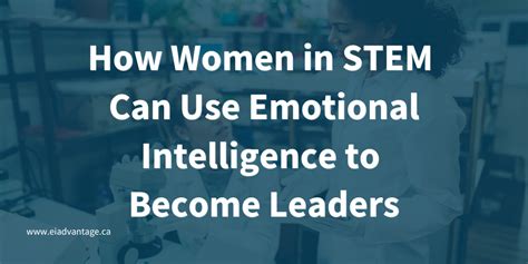 How Women In Stem Can Use Emotional Intelligence To Become Leaders Ei