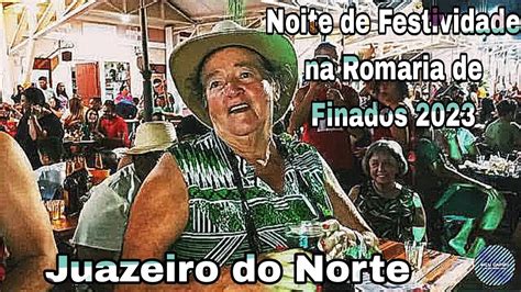 Noite De Festividade Na Romaria De Finados 2023 Juazeiro Do Norte YouTube