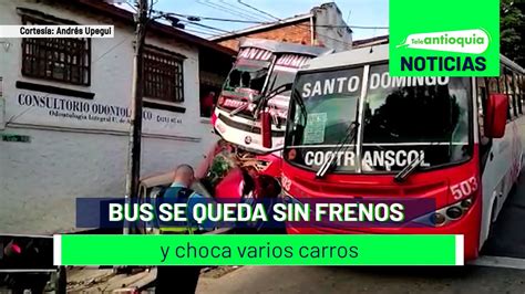 Bus Se Queda Sin Frenos Y Choca Varios Carros Teleantioquia Noticias