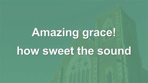 Amazing Grace How Sweet The Sound Hymn Youtube