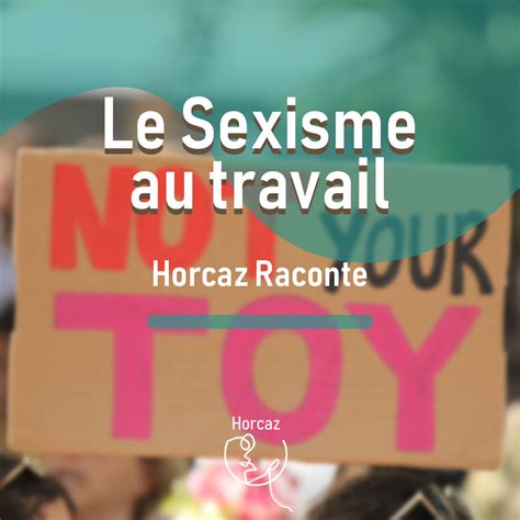 Le Sexisme Au Travail Horcaz