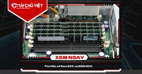 Tìm hiểu về Ram ECC và NON-ECC - Máy Chủ Việt