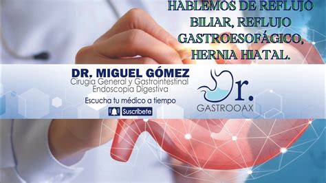 Hablemos De Reflujo Biliar Reflujo GastroesofÁgico Y Hernia Hiatal