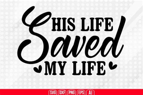 His Life Saved My Life Svg Graphic By TeeKing124 Creative Fabrica