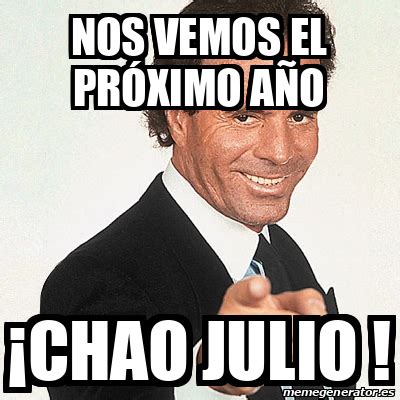 Meme Julio Iglesias Nos Vemos El Pr Ximo A O Chao Julio