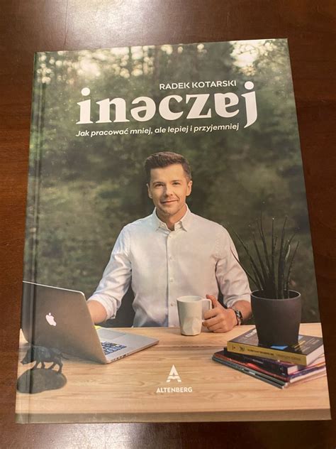 Inaczej Jak pracować mniej ale lepiej i przyjemniej Radek Kotarski