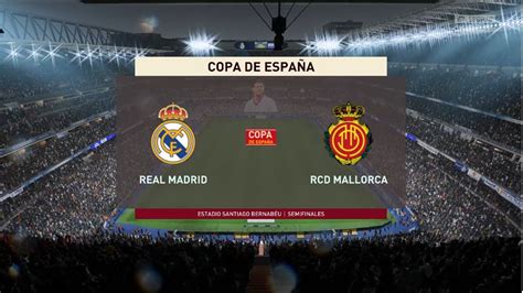 FIFA 23 CARRERA DE DT REAL MADRID VS RCD MALLORCA SEMIFINAL DE IDA DE