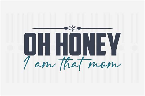 Oh Honey Im That Mom Mothers Day Svg Graphic By Svg Box · Creative