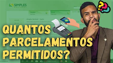 Quantos Parcelamentos Do Simples Nacional Posso Fazer Youtube