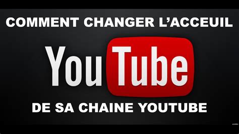 Tuto Comment Changer L Accueil De Sa Cha Ne Youtube Youtube Hot Sex