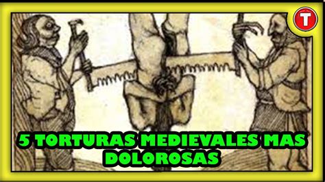 Top 5 Torturas Medievales Mas Dolorosas Youtube