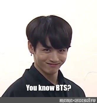 Meme You Know BTS All Templates Meme Arsenal