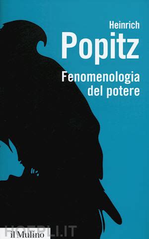 Fenomenologia Del Potere Popitz Heinrich Il Mulino Libro Hoepli It