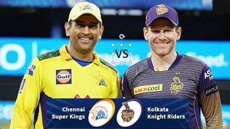 Ipl Csk Vs Kkr Scorecard Today Match Csk Vs Kkr Squad