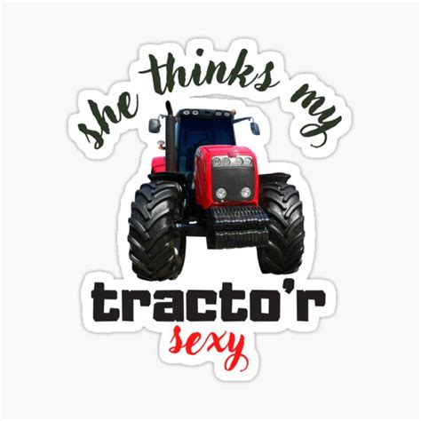 She Thinks My Tractors Sexy Sticker For Sale By Prucks Redbubble