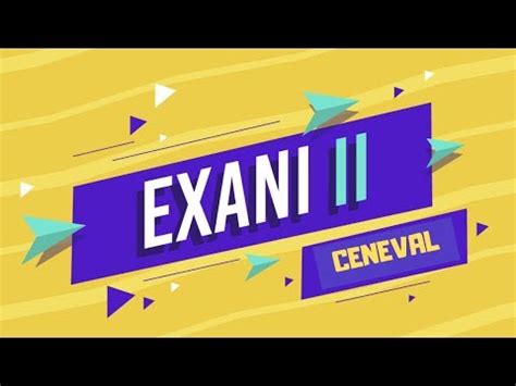 Conoce La Estructura Del Examen Ceneval Exani Ii Asp