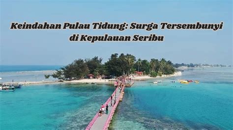 Keindahan Pulau Tidung Surga Tersembunyi Di Kepulauan Seribu